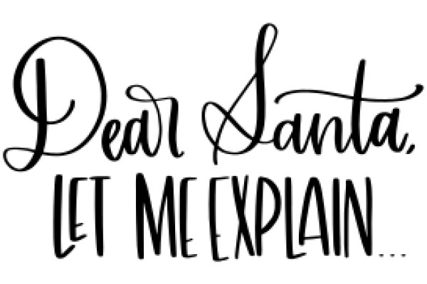 A Festive Holiday Greeting: Dear Santa, Let Me Explain...