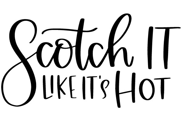 Scotch IT Like It's HOT