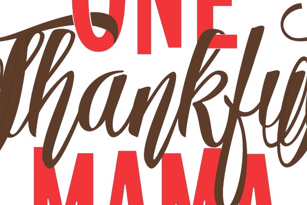 ONE Thankful MAMA