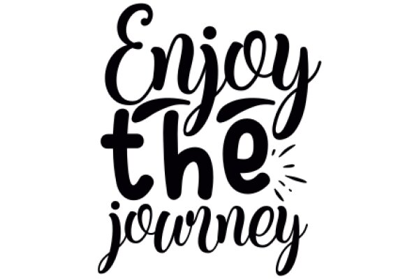 Enjoy the Journey: A Call to Savor Life's Adventures
