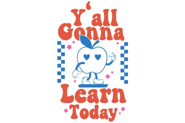 Y'all Gonna Learn Today: A Playful Promotion for Education
