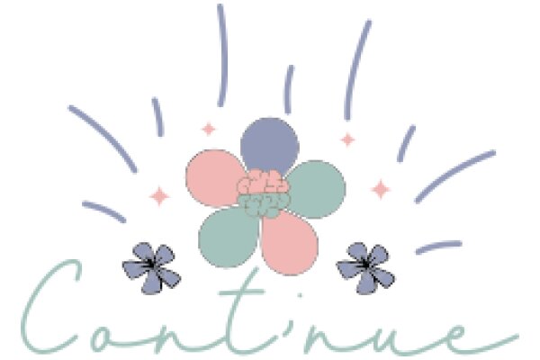 Continue: A Whimsical Celebration of the Word 'Continue' in a Colorful Flower Design