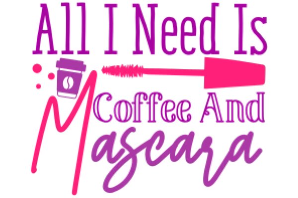 All I Need Is Coffee and Mascara: A Guide to Everyday Essentials