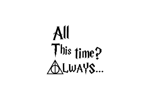 All This Time? Always...