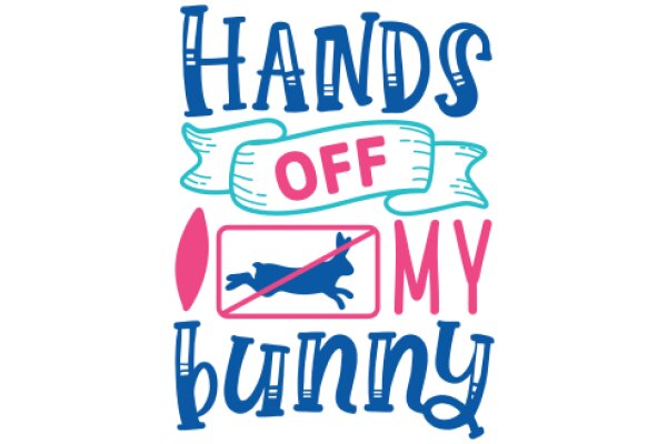 Hands Off My Bunny: A Playful Message from a Pet Owner