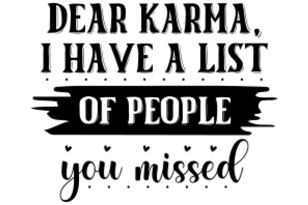 A Heartfelt Message: Dear Karma, I Have a List of People You Missed