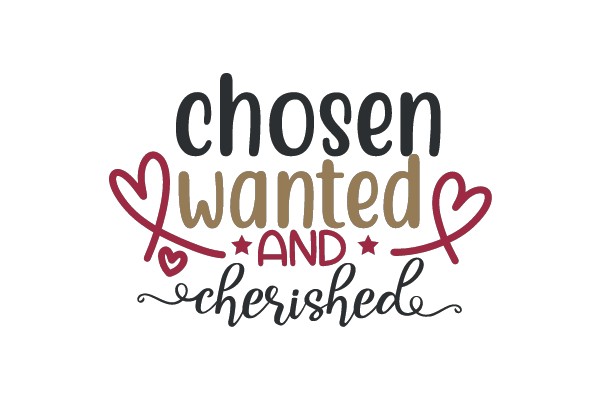 Chosen, Wanted, and Cherished