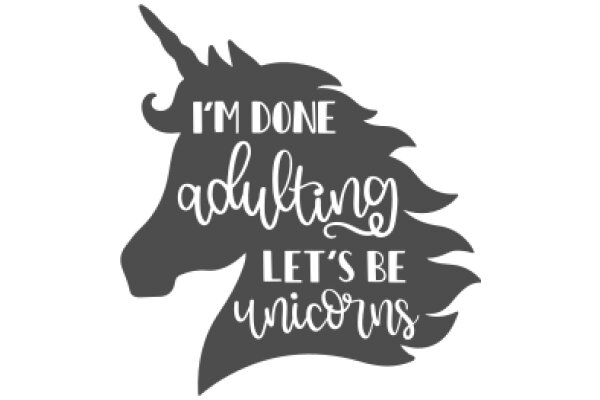 A Whimsical Unicorn Quote: 'I'm Done Adjusting, Let's Be Unicorns'