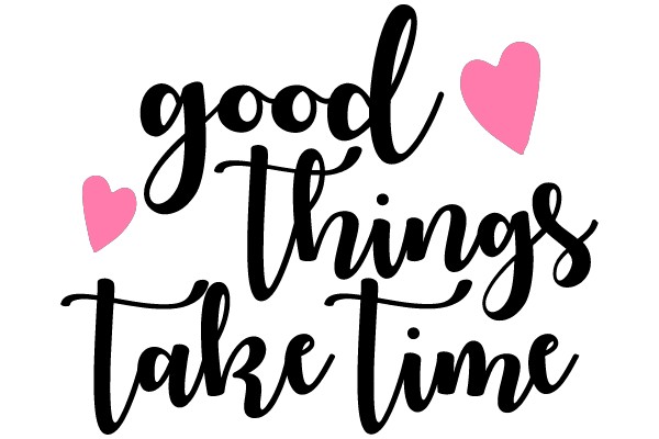 Good Things Take Time