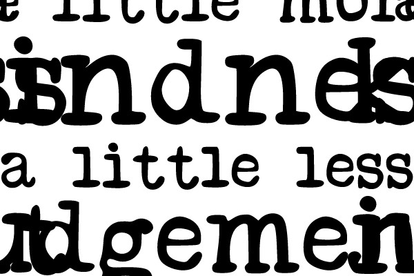 A Little More Kindness, A Little Less Judgement