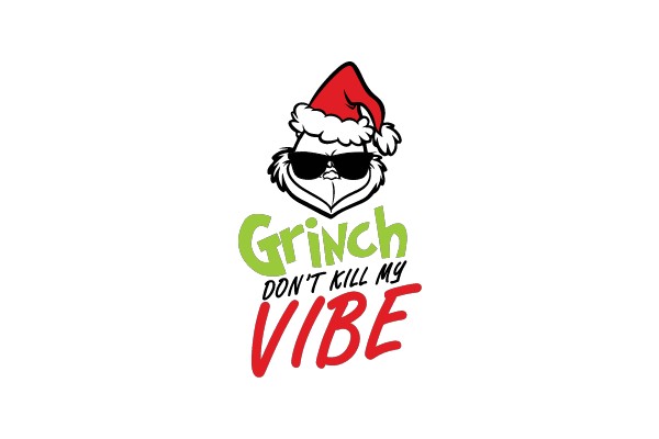 Grinch Don't Kill My Vibe