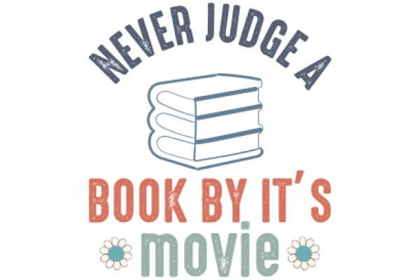 Never Judge a Book by Its Movie: A Playful Reminder of the Differences Between Books and Their Adaptations