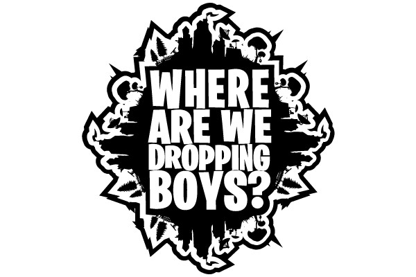 Where Are We Dropping Boys