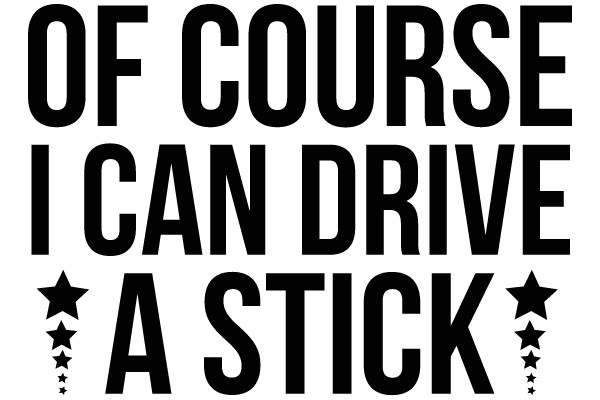 Of Course I Can Drive a Stick