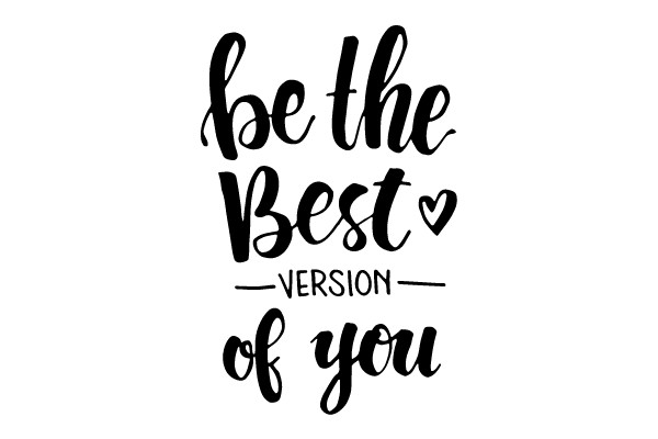 Be The Best Version Of You