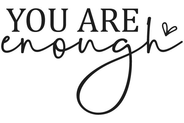 You Are Enough: A Heartfelt Affirmation