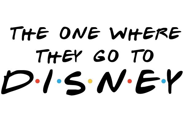 The One Where They Go To Disney