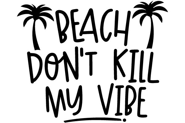 Beach Don't Kill My Vibe