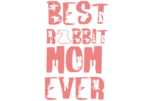 Best Rabbit Mom Ever: A Celebration of Motherhood and the Love for Pets