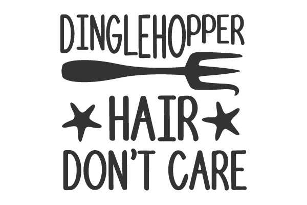 Dinglehopper Hair Don't Care
