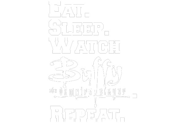 Slayer's Ritual: Eat, Sleep, Watch Buffy, Repeat