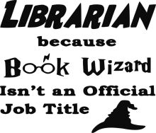 Librarian: Because Book Wizard Isn't an Official Job Title