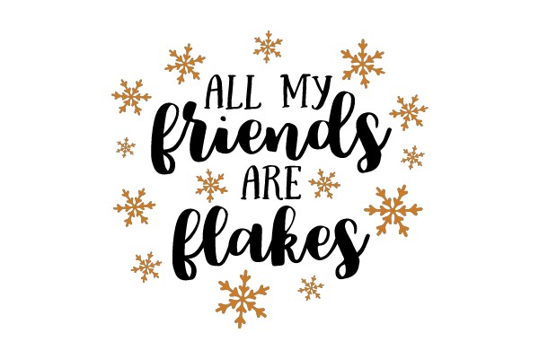 All My Friends Are Flakes