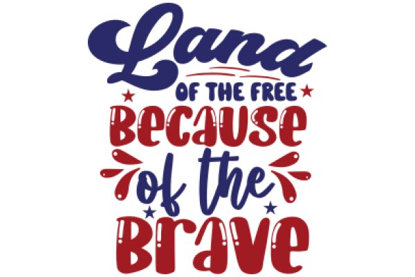 Land of the Free, Because of the Brave