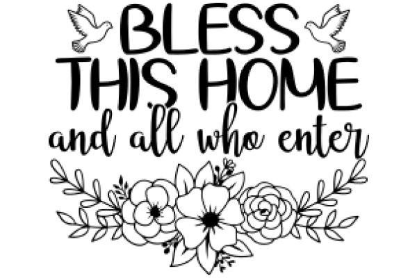Bless This Home and All Who Enter: A Hand-Drawn Sign with a Flower Border and a Bird Silhouette