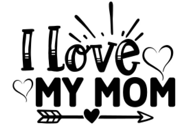 I Love My Mom: A Heartfelt Tribute to Motherhood