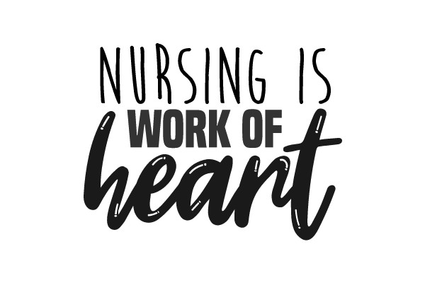Nursing is Work of Heart