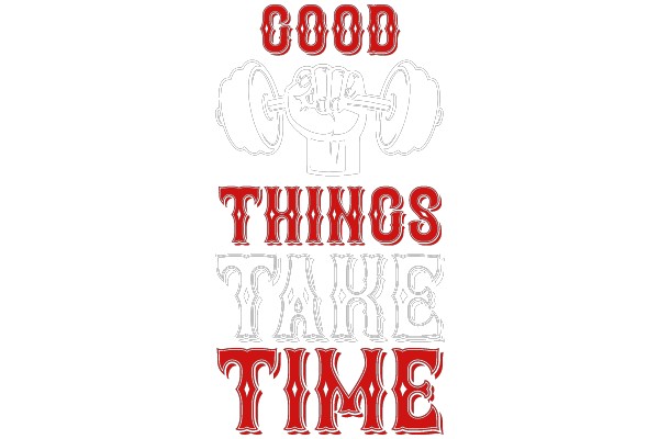 GOOD THINGS TAKE TIME
