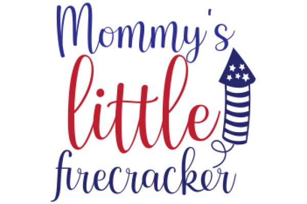 Mommy's Little Firecracker: A Playful Tribute to a Child's Explosive Energy