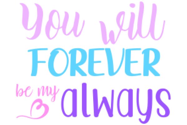 A Heartfelt Promise: 'You Will Forever Be My Always'