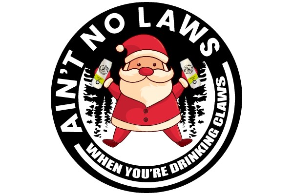 Ain't No Laws When You're Drinking Claws