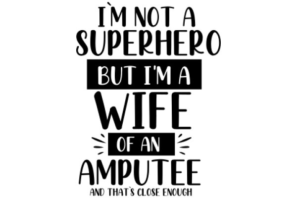 A Humorous Take on Superheroes and Marriage: 'I'm Not a Superhero, But I'm a Wife of an Amputee and That's Close Enough'