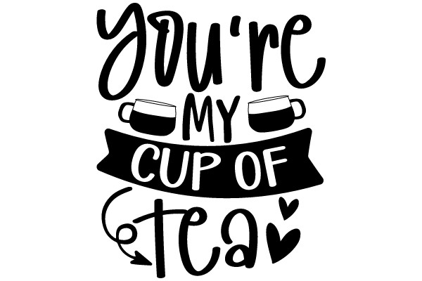 You're My Cup of Tea