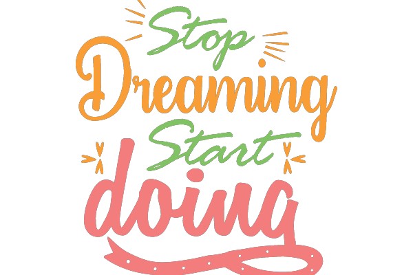 Stop Dreaming, Start Doing