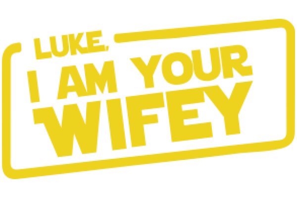 A Yellow Sign with the Words 'Luke, I Am Your Wifey' in Black Text