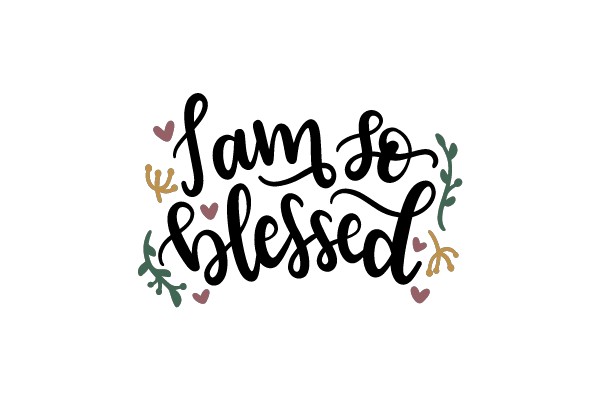 I am so blessed