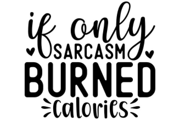 If Only Sarcasm Burned Calories: A Humorous Take on Health and Wellness
