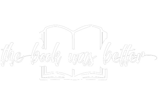 The Book Was Better