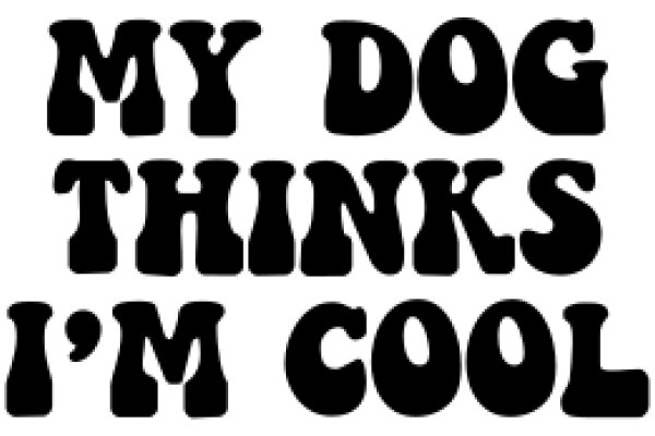My Dog Thinks I'm Cool: A Playful Tribute to Pet Ownership