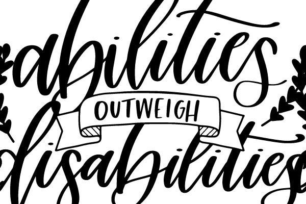 Abilities Outweigh Disabilities