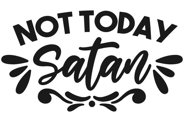 Not Today, Satan