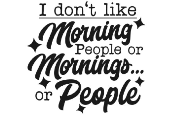 A Humorous Take on Morning Routines: 'I Don't Like Mornings... or People'