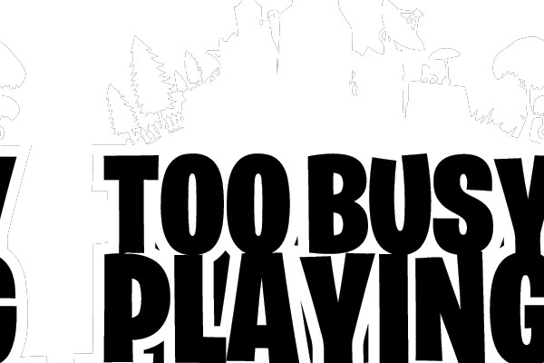 Too Busy Playing Fortnite