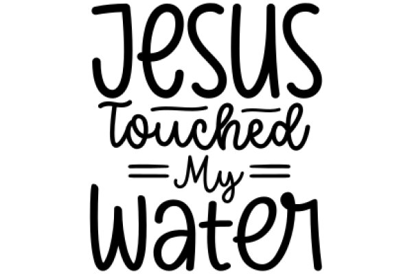 Jesus Touched My Water: A Graphic Design