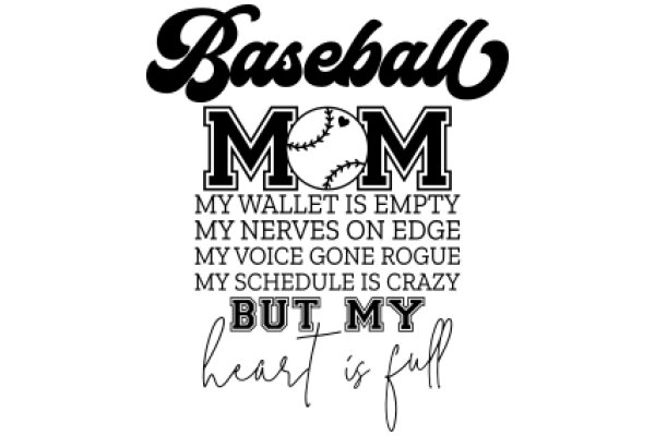 Baseball Mom: My Wallet Is Empty, My Nerves Are On Edge, My Voice Is Gone Rogue, My Schedule Is Crazy But My Heart Is Full