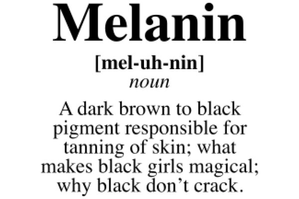 Melanin: A Dark Brown Pigment Responsible for Tan Skin; What Makes Black Girls Magical; Why Black Girls Don't Crack.